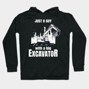 Guy With A Big Excavator funny Construction Worker Hoodie